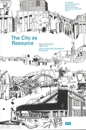 The City as Resource. Texts and Projects 2005-2014