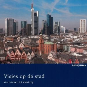 Visies op de stad. Van tuindorp tot smart city