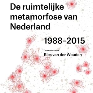 De Ruimtelijke Metamorfose van Nederland 1988-2015